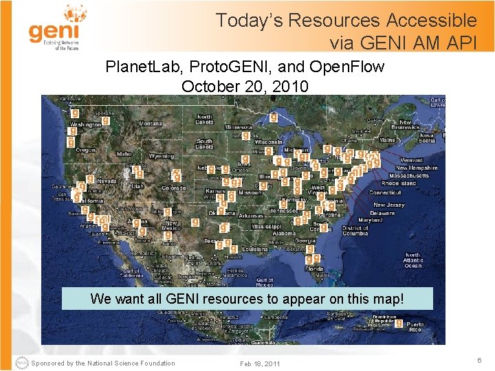 Today’s Resources Accessible via GENI AM API Planet. Lab, Proto. GENI, and Open. Flow