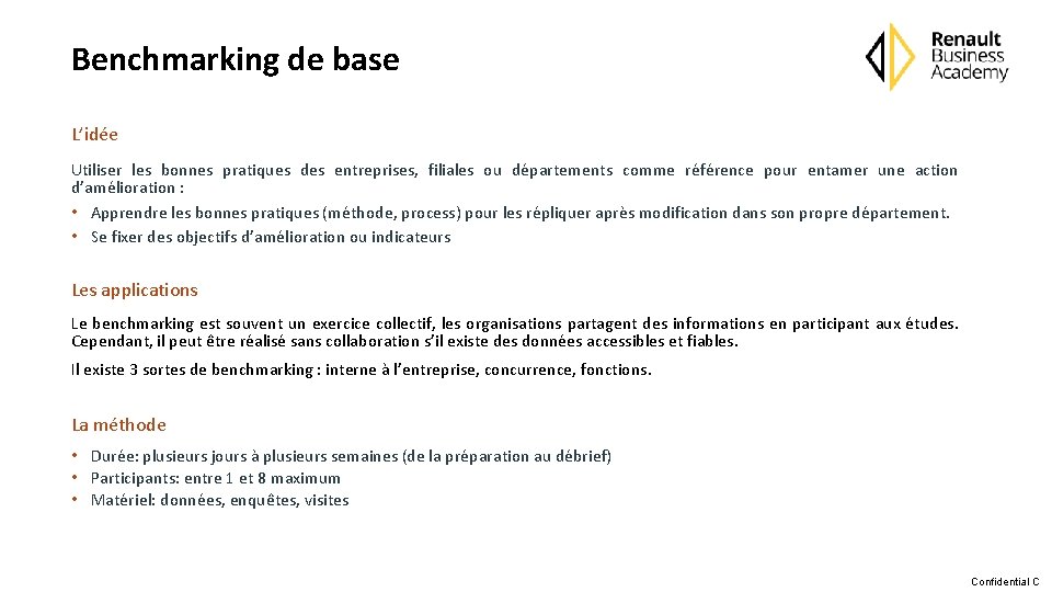 Benchmarking de base L’idée Utiliser les bonnes pratiques des entreprises, filiales ou départements comme