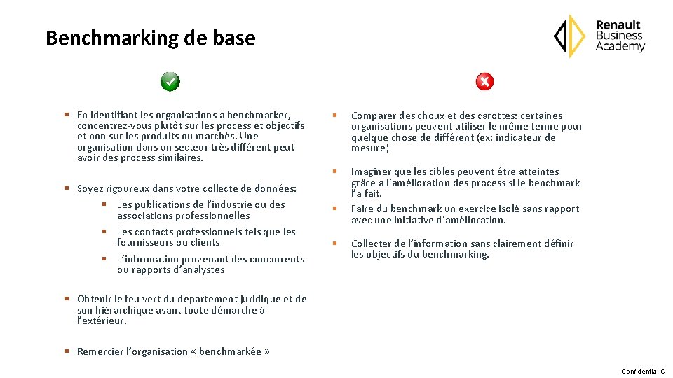 Benchmarking de base § En identifiant les organisations à benchmarker, concentrez-vous plutôt sur les