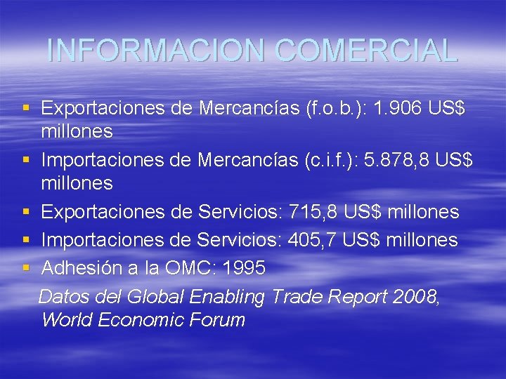 INFORMACION COMERCIAL § Exportaciones de Mercancías (f. o. b. ): 1. 906 US$ millones