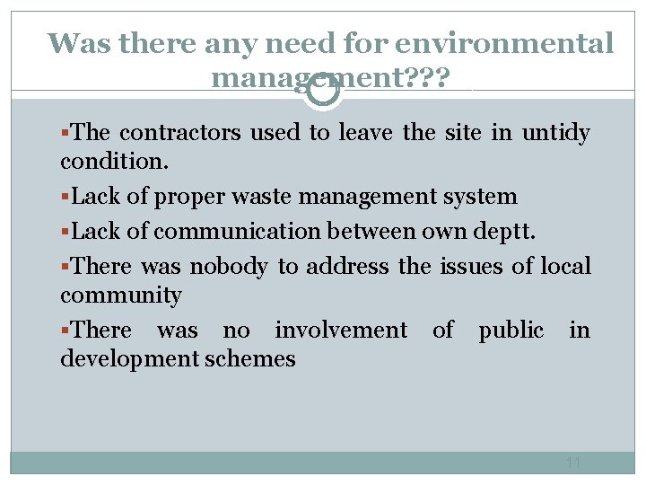 Was there any need for environmental management? ? ? §The contractors used to leave