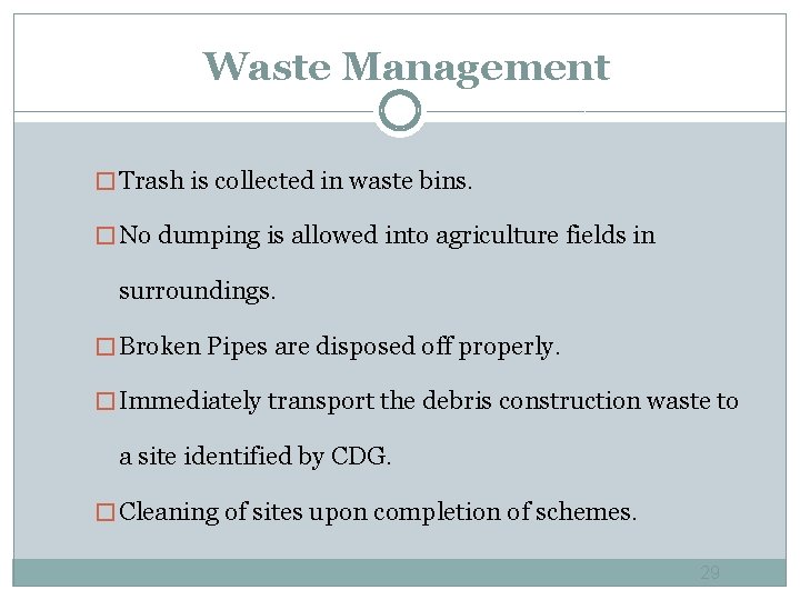 Waste Management � Trash is collected in waste bins. � No dumping is allowed