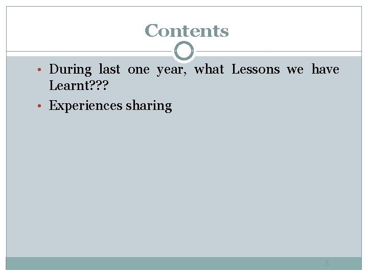 Contents • During last one year, what Lessons we have Learnt? ? ? •