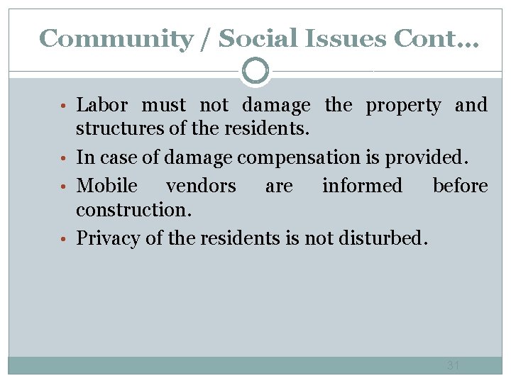 Community / Social Issues Cont… • Labor must not damage the property and structures
