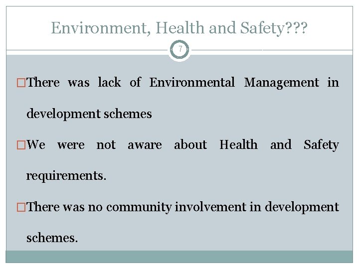 Environment, Health and Safety? ? ? 7 �There was lack of Environmental Management in