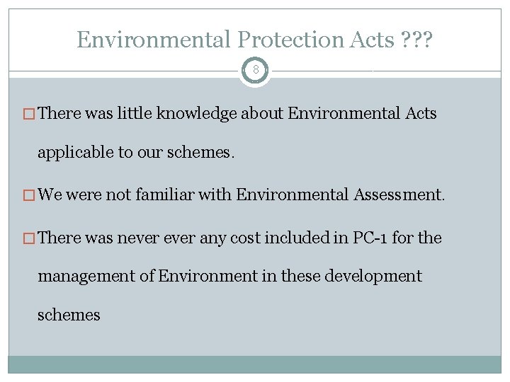 Environmental Protection Acts ? ? ? 8 � There was little knowledge about Environmental