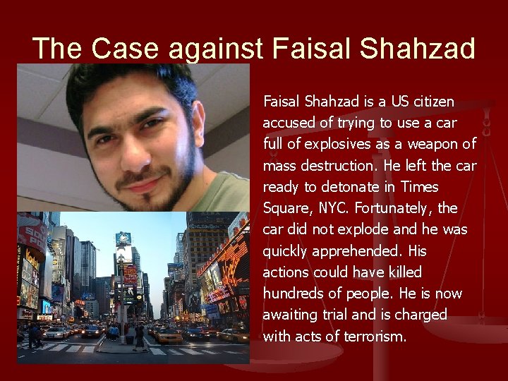 The Case against Faisal Shahzad is a US citizen accused of trying to use