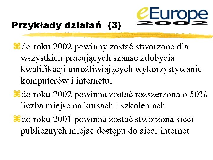 Przykłady działań (3) zdo roku 2002 powinny zostać stworzone dla wszystkich pracujących szanse zdobycia
