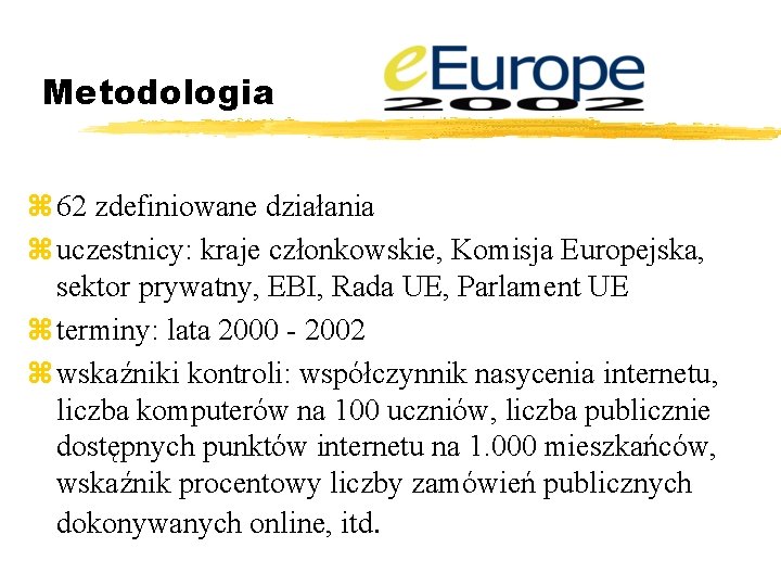 Metodologia z 62 zdefiniowane działania z uczestnicy: kraje członkowskie, Komisja Europejska, sektor prywatny, EBI,