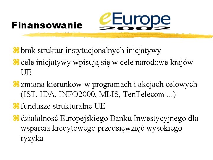 Finansowanie z brak struktur instytucjonalnych inicjatywy z cele inicjatywy wpisują się w cele narodowe