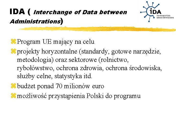 IDA ( Interchange of Data between Administrations) z Program UE mający na celu z
