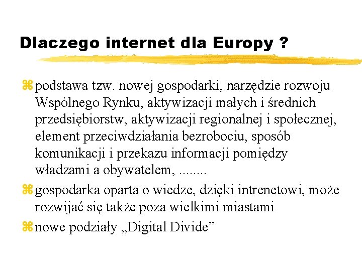 Dlaczego internet dla Europy ? z podstawa tzw. nowej gospodarki, narzędzie rozwoju Wspólnego Rynku,