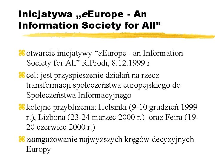 Inicjatywa „e. Europe - An Information Society for All” z otwarcie inicjatywy “e. Europe