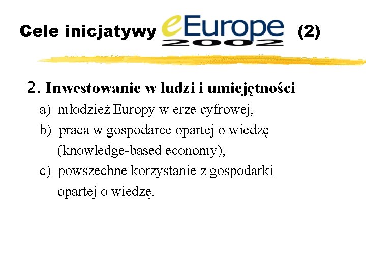 Cele inicjatywy 2. Inwestowanie w ludzi i umiejętności a) młodzież Europy w erze cyfrowej,