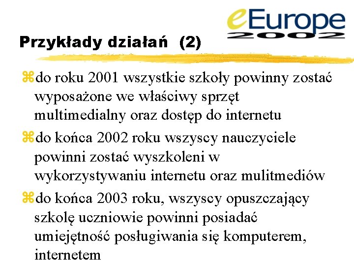 Przykłady działań (2) zdo roku 2001 wszystkie szkoły powinny zostać wyposażone we właściwy sprzęt