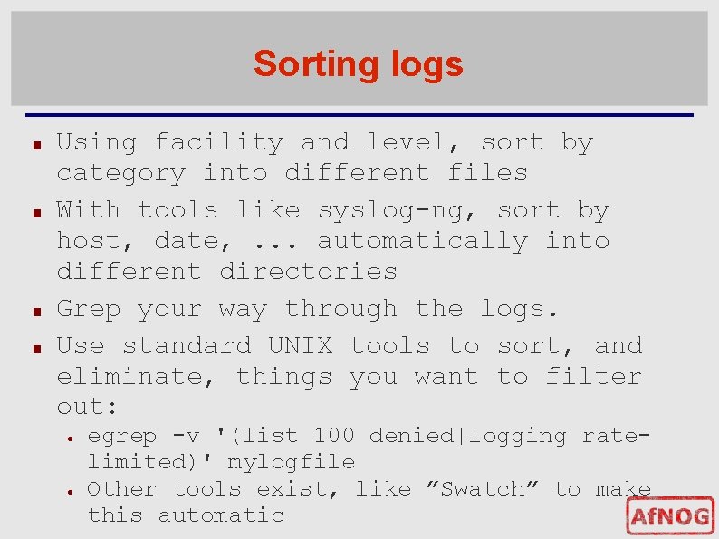 Sorting logs ■ ■ Using facility and level, sort by category into different files