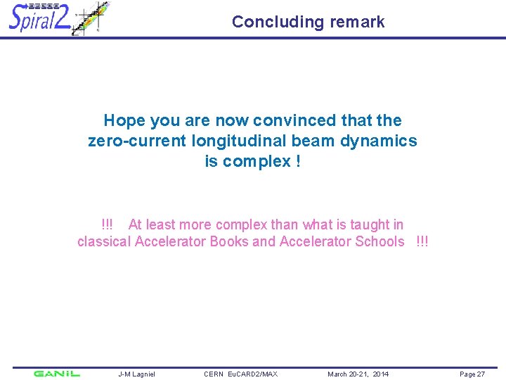 Concluding remark Hope you are now convinced that the zero-current longitudinal beam dynamics is