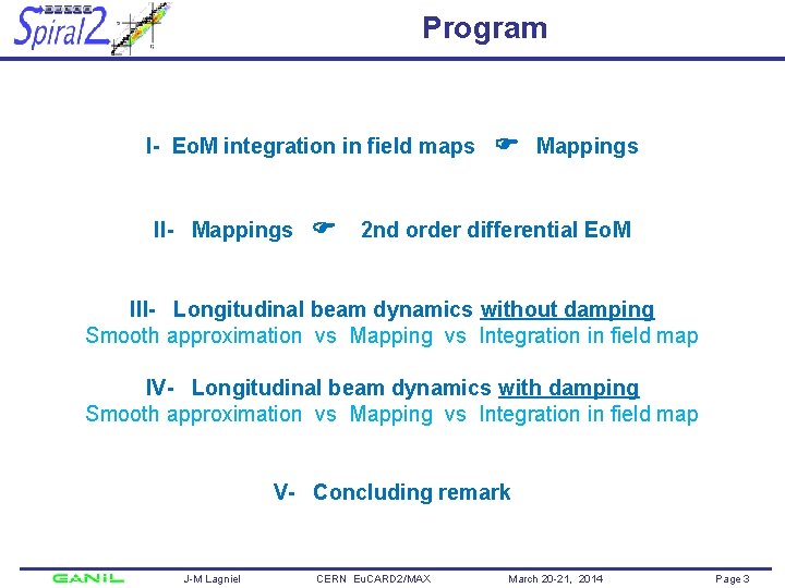 Program I- Eo. M integration in field maps II- Mappings 2 nd order differential