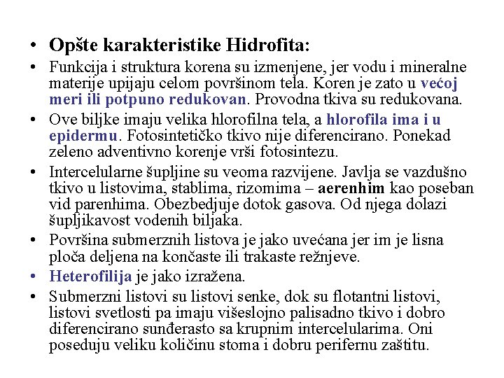  • Opšte karakteristike Hidrofita: • Funkcija i struktura korena su izmenjene, jer vodu