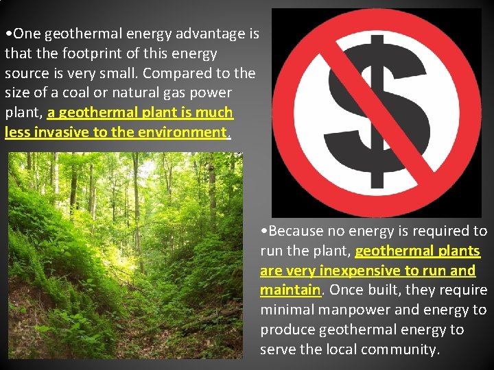  • One geothermal energy advantage is that the footprint of this energy source