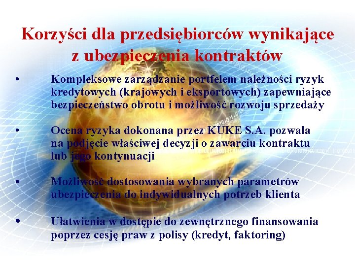 Korzyści dla przedsiębiorców wynikające z ubezpieczenia kontraktów • Kompleksowe zarządzanie portfelem należności ryzyk kredytowych