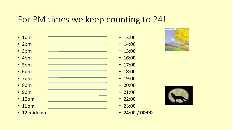 For PM times we keep counting to 24! • • • 1 pm 2 For PM times we keep counting to 24! • • • 1 pm 2