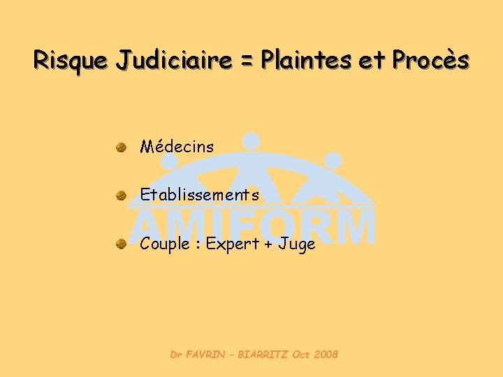 Risque Judiciaire = Plaintes et Procès Médecins Etablissements Couple : Expert + Juge Dr