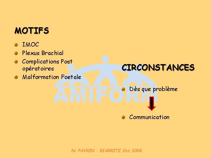 MOTIFS IMOC Plexus Brachial Complications Post opératoires Malformation Foetale CIRCONSTANCES Dès que problème Communication