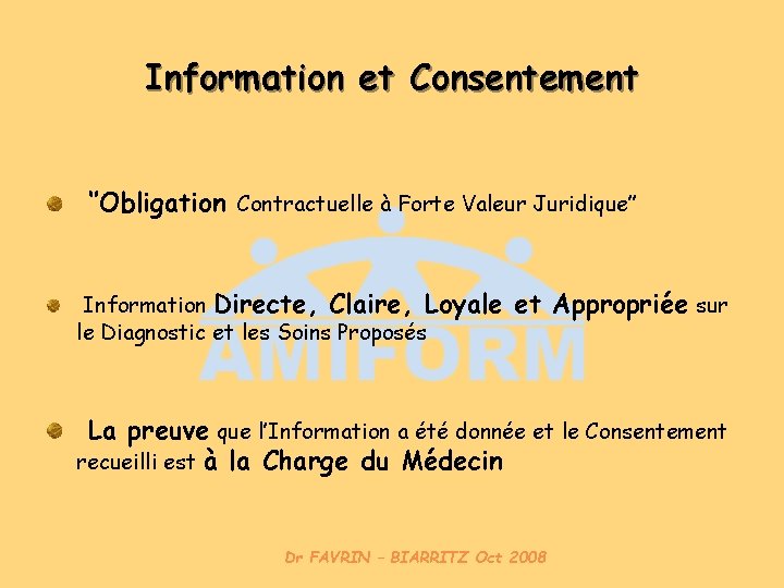 Information et Consentement ‘’Obligation Contractuelle à Forte Valeur Juridique’’ Information Directe, Claire, Loyale le