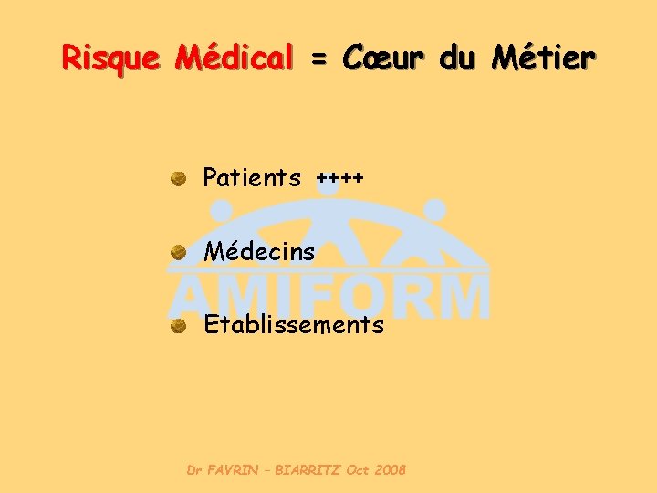 Risque Médical = Cœur du Métier Patients ++++ Médecins Etablissements Dr FAVRIN – BIARRITZ