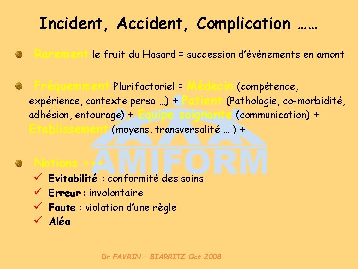 Incident, Accident, Complication …… Rarement le fruit du Hasard = succession d’événements en amont