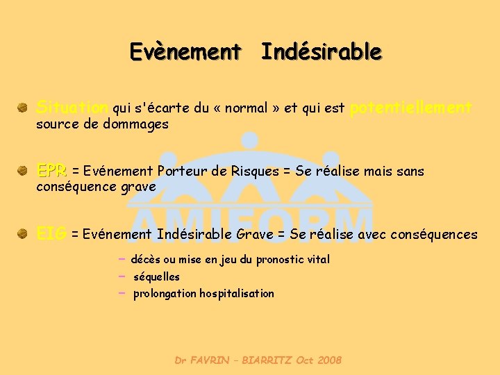 Evènement Indésirable Situation qui s'écarte du « normal » et qui est potentiellement source