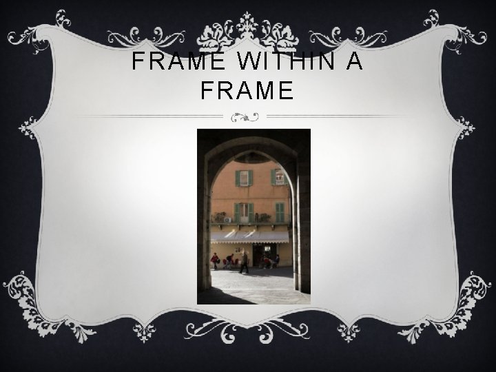 FRAME WITHIN A FRAME 