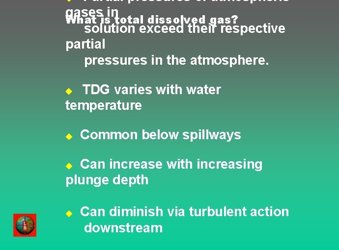 Partial pressures of atmospheric gases in What is total dissolved gas? solution exceed their