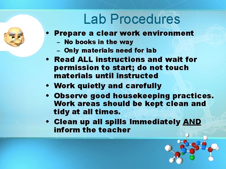 Lab Procedures • Prepare a clear work environment – No books in the way