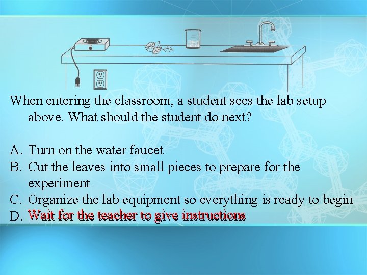 When entering the classroom, a student sees the lab setup above. What should the