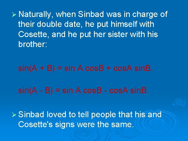 Ø Naturally, when Sinbad was in charge of their double date, he put himself