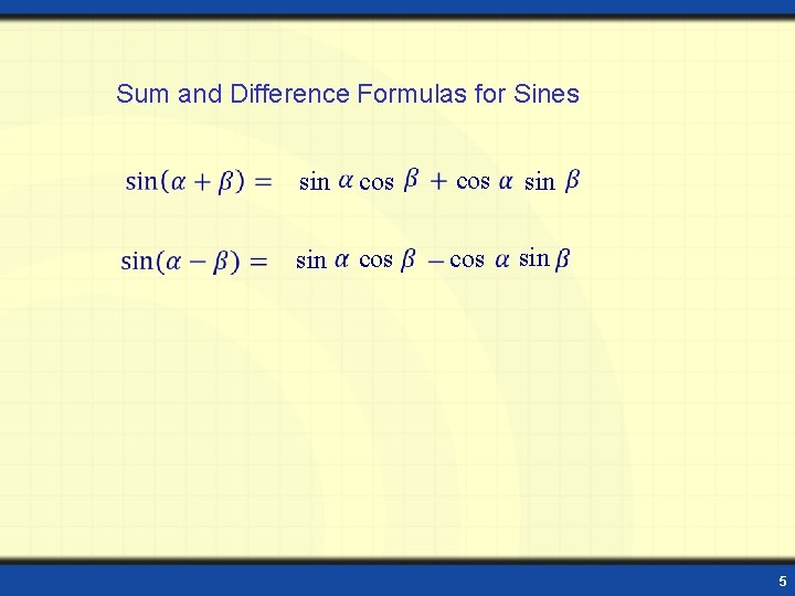Sum and Difference Formulas for Sines sin cos cos sin 5 