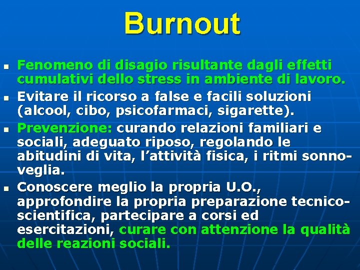 Burnout Fenomeno di disagio risultante dagli effetti cumulativi dello stress in ambiente di lavoro.