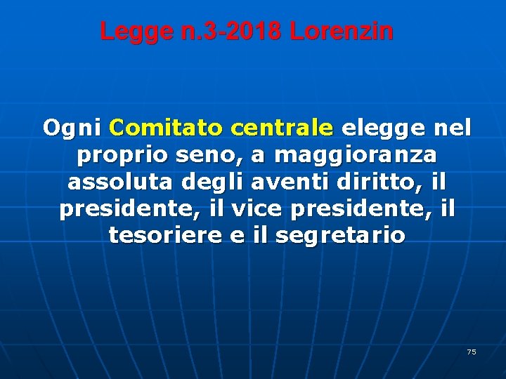 Legge n. 3 -2018 Lorenzin Ogni Comitato centrale elegge nel proprio seno, a maggioranza