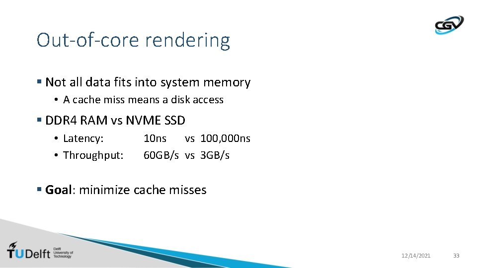 Out-of-core rendering § Not all data fits into system memory • A cache miss