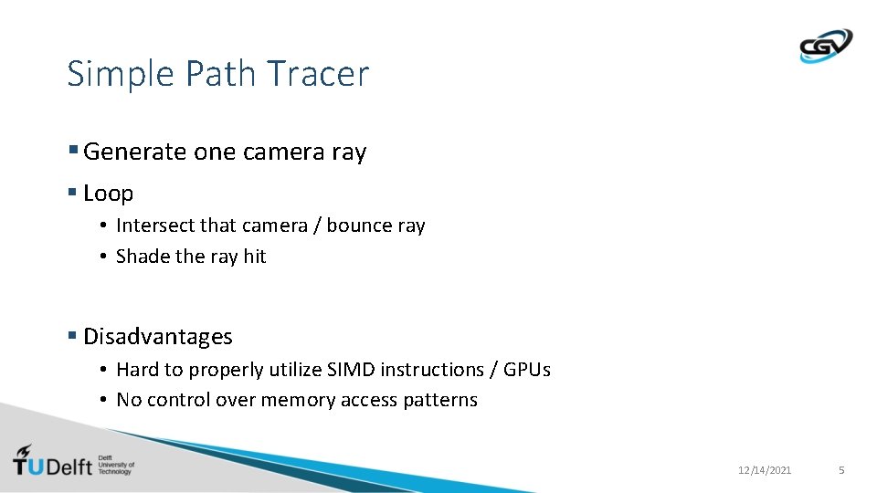 Simple Path Tracer § Generate one camera ray § Loop • Intersect that camera