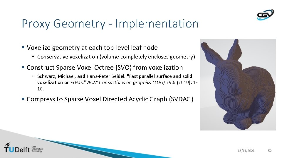 Proxy Geometry - Implementation § Voxelize geometry at each top-level leaf node • Conservative