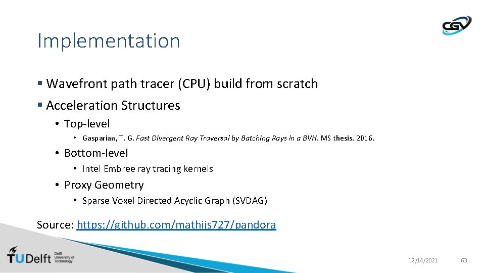 Implementation § Wavefront path tracer (CPU) build from scratch § Acceleration Structures • Top-level
