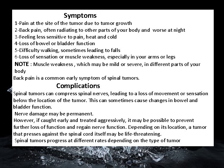 Symptoms 1 -Pain at the site of the tumor due to tumor growth 2