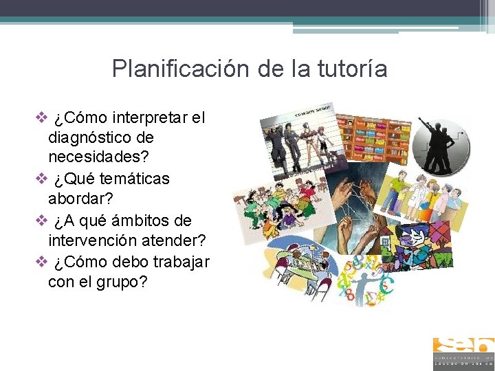 Planificación de la tutoría v ¿Cómo interpretar el diagnóstico de necesidades? v ¿Qué temáticas