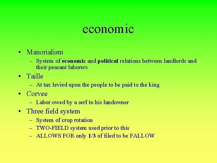 economic • Manorialism – System of economic and political relations between landlords and their