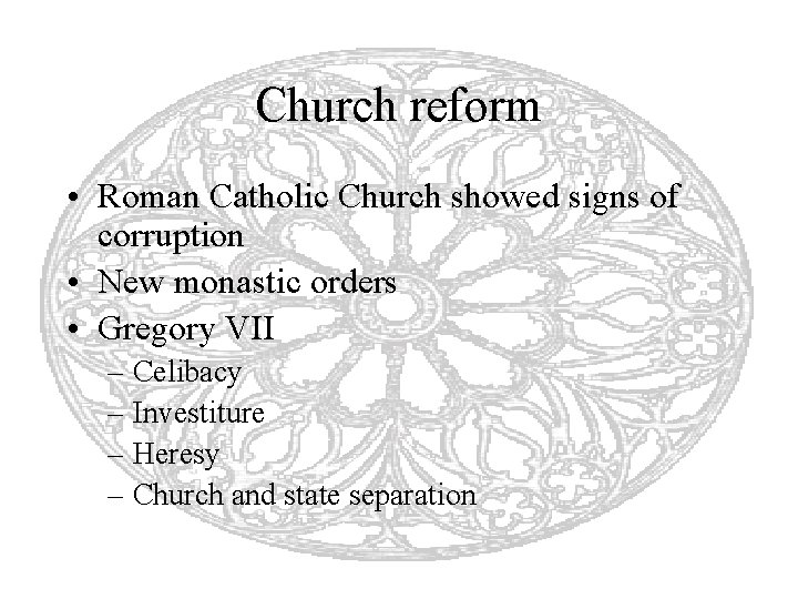 Church reform • Roman Catholic Church showed signs of corruption • New monastic orders