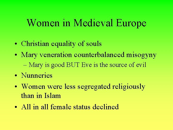 Women in Medieval Europe • Christian equality of souls • Mary veneration counterbalanced misogyny