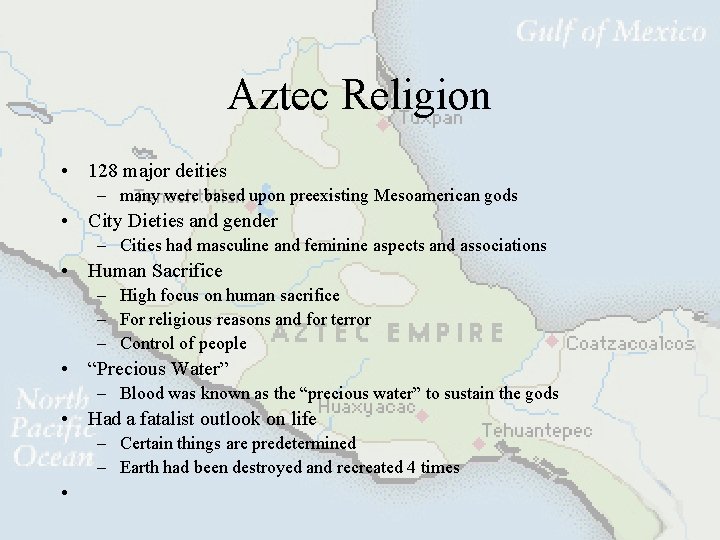Aztec Religion • 128 major deities – many were based upon preexisting Mesoamerican gods